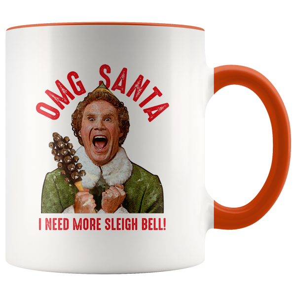 OMG Santa I Need More Sleigh Bell Mug