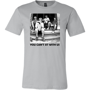You Can't Sit With Us Golden Girls T-shirt