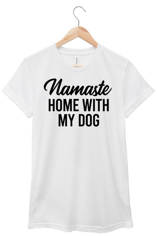Namaste Home With My Dog T-shirt