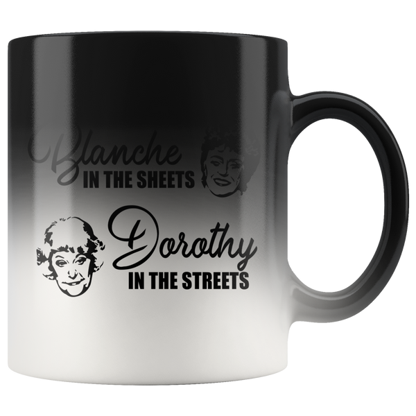 Golden Girls Blanche In The Sheets, Dorothy In The Streets Magic Mug