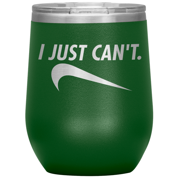 I Just Can't Wine Tumbler